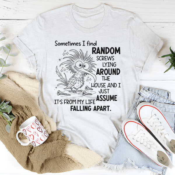 Sometimes I Find Random Screws Lying Around The House T-Shirt
