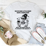 My Dark Little Heart Skips A Happy Beat When I See Karma T-Shirt
