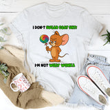 I Don't Sugar Coat Shit, I'm Not Willy Wonka T-Shirt