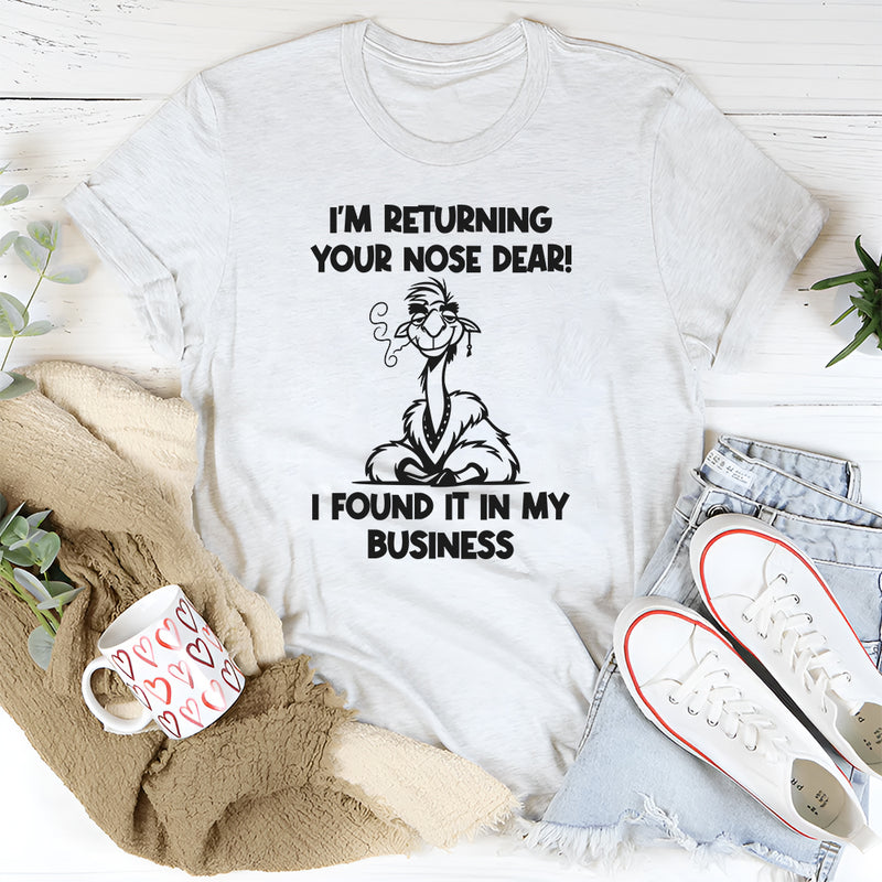 I'm Returning your Nose I Found It in My Business T-Shirt