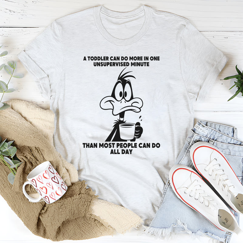 A Toddler Can Do More in One Unsupervised Minute T-Shirt