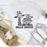 I Don't Meet The Height Requirement To Ride Your Emotional Roller Coaster T-Shirt