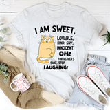 I Am Sweet Lovable Kind Shy Innocent Oh For Heaven's Sake T-Shirt