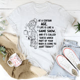 At a Certain Age, Life Is a Game Show and It’s Called Guess Which Part T-Shirt