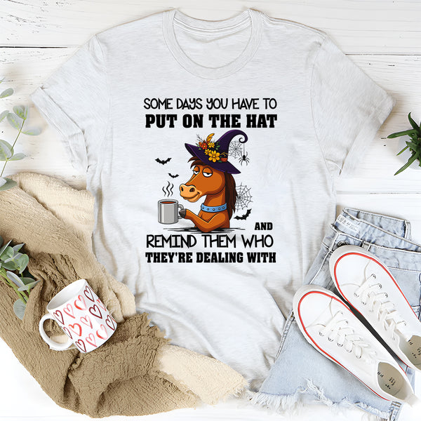 Put On the Hat and Remind Them T-Shirt
