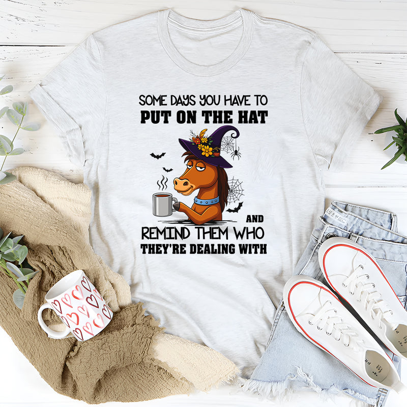 Put On the Hat and Remind Them T-Shirt
