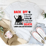 Back Off—I’ve Got Enough To Deal With T-Shirt