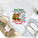 Dear Santa, I’ve Been Good This Year… Well, Most of the Time T-Shirt