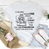 I Can Only Please One Person a Day Today Is Not Your Day T-Shirt