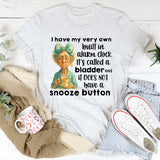 I Have My Very Own Built-In Alarm Clock T-Shirt