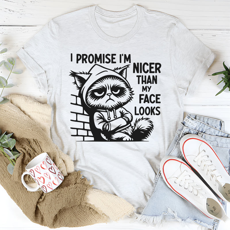 I Promise I’m Nicer Than My Face Looks T-Shirt