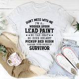 Don’t Mess with Me I’m a Wooden Spoon Lead Paint T-Shirt