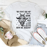 You Don’t Like Me, That’s a Shame T-Shirt