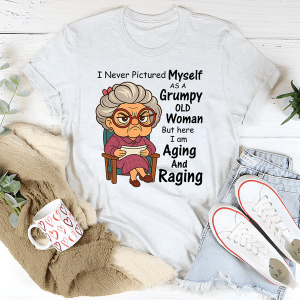 I Never Pictured Myself as a Grumpy Old Woman T-Shirt