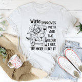 Wine Improves with Age, The Older I Get The More I Like It T-Shirt