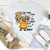 The Only Time I Get Lucky Now Is At The Bingo T-Shirt
