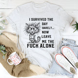 I Survived The Day Barely T-Shirt