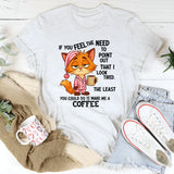 If You Feel The Need To Point Out That I Looked Tired T-Shirt
