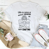 Life Is a Series of Obstacles Preventing Me from Crafting T-Shirt