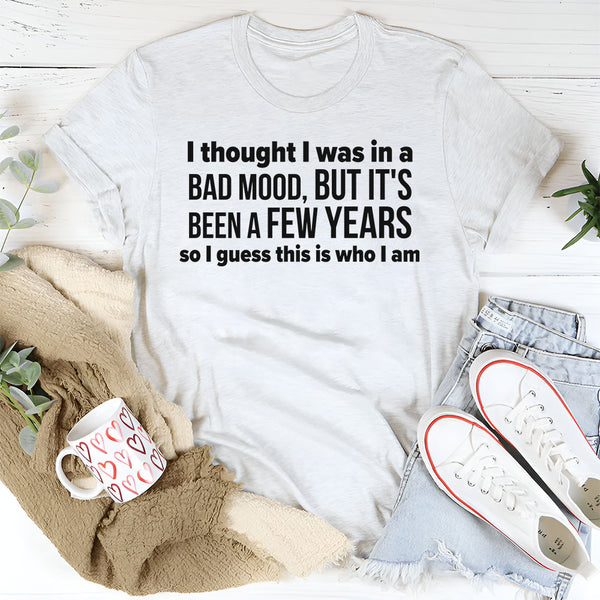 I Thought I Was in a Bad Mood T-Shirt