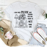 I Can Only Please One Person Per Day T-Shirt