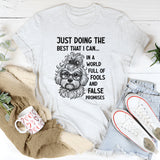 Just Doing the Best I Can in a World Full of Fools and False Promises T-Shirt