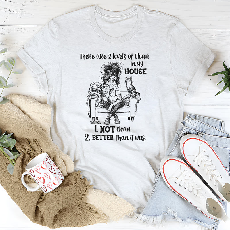 There Are 2 Levels of Clean in My House T-Shirt