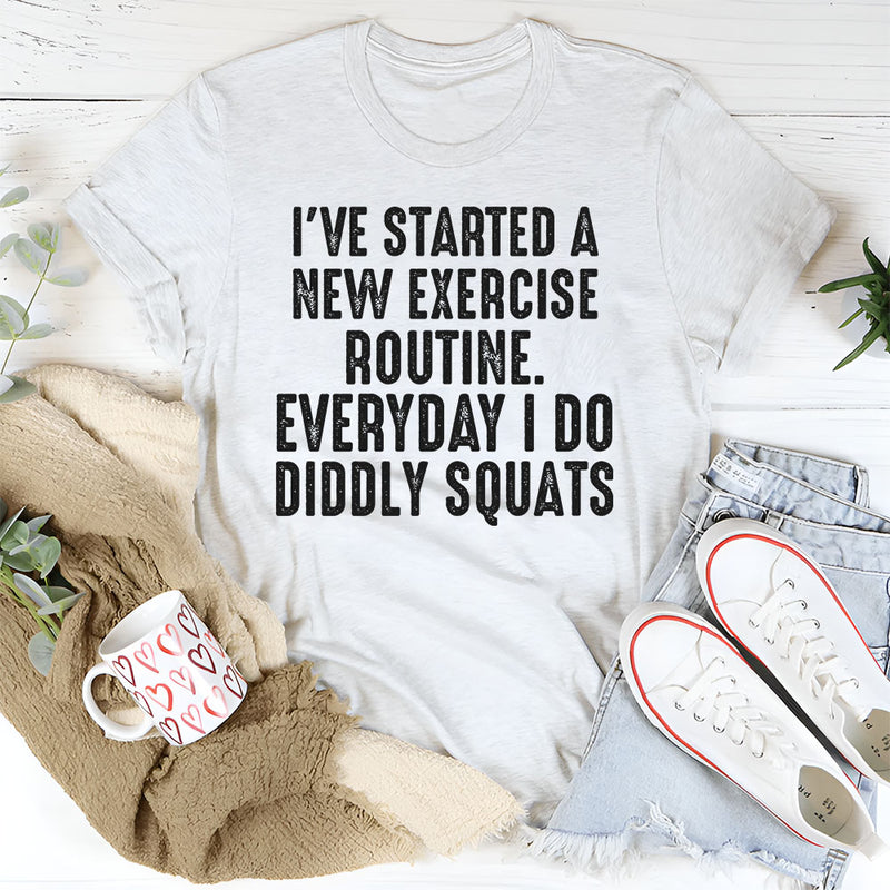 I Have Started A New Exercise Routine Everyday I Do Diddly Squats T-Shirt