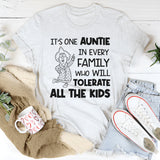 It’s One Auntie in Every Family Who Will Tolerate All the Kids T-Shirt