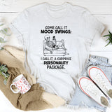 Some Call It Mood Swings; I Call It a Surprise Personality Package T-Shirt