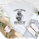 I Don’t Argue I Deliver Sarcastic TED Talks With Style T-Style