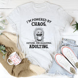 I’m Powered by Chaos, Caffeine, and Occasional Adulting T-Shirt