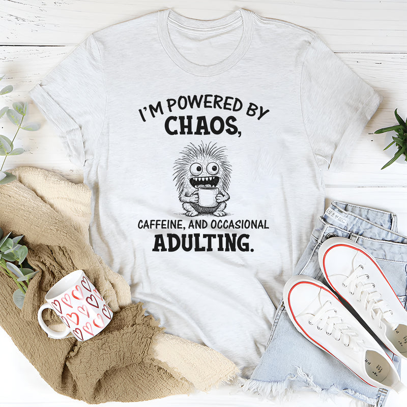 I’m Powered by Chaos, Caffeine, and Occasional Adulting T-Shirt