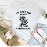 My Time’s Too Expensive for Cheap Conversations T-Shirt