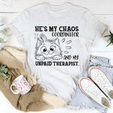 Funny Relationship T-Shirt: He's My Chaos Coordinator & Unpaid Therapist Tee