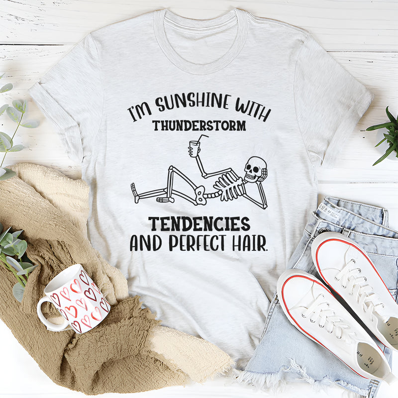 I’m Sunshine With Thunderstorm Tendencies and Perfect Hair T-Shirt