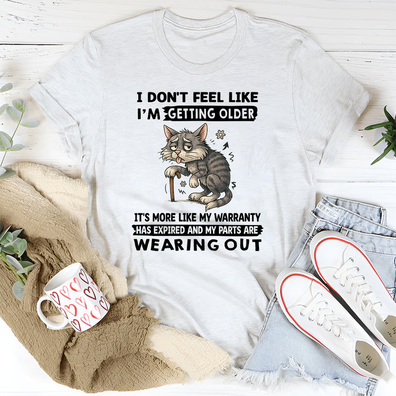 I Don't Feel Like I'm Getting Older It's More Like Warranty T-Shirt