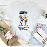 A Job Made Us Coworkers T-Shirt