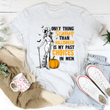 Only Thing Scarier Than Halloween Is My Past Choices In Men T-Shirt