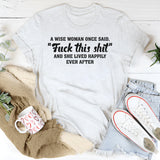 A Wise Woman Once Said F*ck This Shit T-Shirt