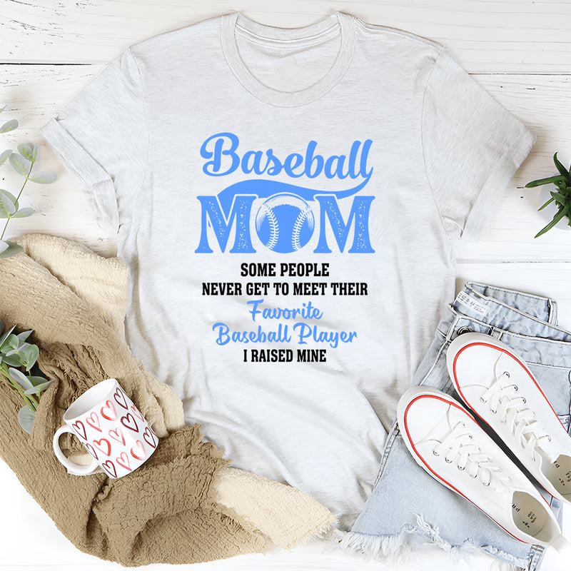 Some People Never Get To Meet Their Favorite Baseball Player T-Shirt
