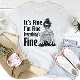 It’s Fine, I’m Fine, Everything Is Fine T-Shirt