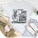 I’m Not Lost, I’m Just Taking the Scenic Route to Extraordinary T-Shirt