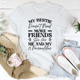 My Bestie Doesn’t Need Friends She Has Me And My 13 Personalities & More T-Shirt