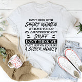 Don’t Mess With Short Women. We Have To Hop On Counters To Get Stuff. Don’t Think We Can’t Hop On You Like A Spider Monkey T-Shirt