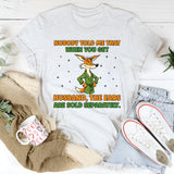 Nobody Told Me That When You Get a Husband, the Ears Are Sold Separately T-Shirt