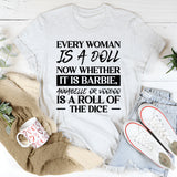 Every Woman Is A Doll Whether It’s Barbie, Annabelle, Or Voodoo Is A Roll Of The Dice T-Shirt