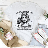 Just A Little-FYI Happy Pills I'm Out Of The Meds T-Shirt