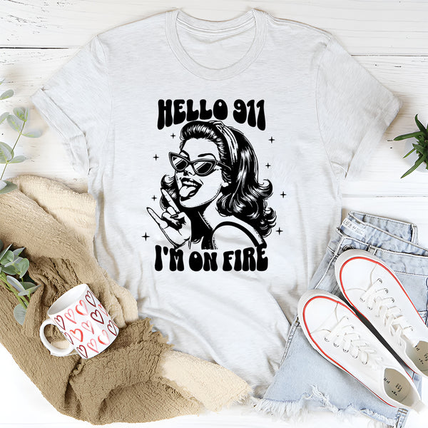 Hello 911 I'm On Fire T-Shirt