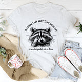 Trashing My Way Through Life One Dumpster At A Time T-Shirt